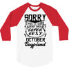 This Girl Is Taken By A Super Sexy October Boyfriend 3/4 Sleeve Shirt