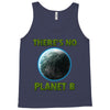 there is no planet  b earth day Tank Top