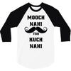 mooch nai toh kuch nai 3/4 Sleeve Shirt