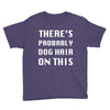 there's probably dog hair on this Youth Tee