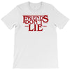 friends don't lie 1 T-Shirt