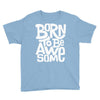 born to be awesome Youth Tee