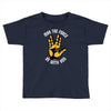 may the force be with you Toddler T-shirt