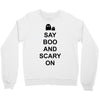 say boo and scary on 2 Crewneck Sweatshirt