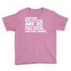 sarcasm and attitude areso much chaper than therapy and bail money Youth Tee