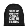 Surely Not Everybody Was Kung Fu Fighting Baby Beanies