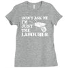don't ask me i'm just the labourer Ladies Fitted T-Shirt