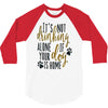 IT'S NOT DRINKING ALONE IF YOUR DOG IS HOME 3/4 Sleeve Shirt