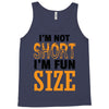 I Am Not Short I Am Fun Size Tank Top