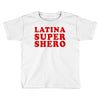 Latina Super Shero Toddler T-shirt