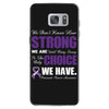 we don't know how strong we are until being strong is the only choice Samsung Galaxy S7 Case
