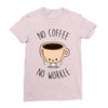 no coffee no workee Ladies Fitted T-Shirt