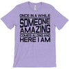 once in a while someone amazing comes along T-Shirt