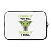 Learn it You Will Teach it i Shall Laptop sleeve