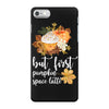 but first pumpkin space latte iPhone 7 Case