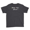 how you doing Youth Tee