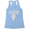 the future is female Racerback Tank