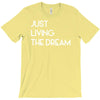 just living livin the dream T-Shirt