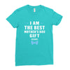 I Am The Best Mother's Day Gift Ever Boy Ladies Fitted T-Shirt