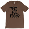 Fly You Fools T-Shirt