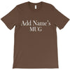 add names mug T-Shirt