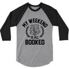 my weekend is all booked 3/4 Sleeve Shirt
