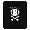 allergic to poison Mousepad