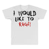 I Would  Like To Rage All Over Men's T-shirt