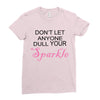 don't let anyone dull your sparkle Ladies Fitted T-Shirt