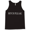 bitch please Tank Top