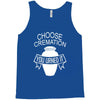 choose cremation Tank Top