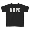 nope (2) Toddler T-shirt