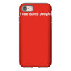 i see dumb people funny iPhone 8