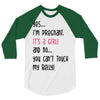 Yes...I'm Pregnant.It's a Girl! And No...You Can't Touch My Belly! 3/4 Sleeve Shirt
