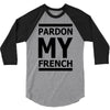 pardon my french 3/4 Sleeve Shirt