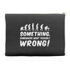 Something Somewhere Went Terribly Wrong Accessory Pouches