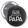 Only the Best Dads get Promoted to Papa Pin-back button