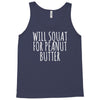 will squat for peanut butter Tank Top
