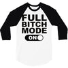 full bitch mode on 3/4 Sleeve Shirt