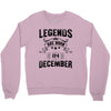 Legends Are Born In December Crewneck Sweatshirt