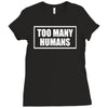too many humans Ladies Fitted T-Shirt