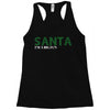 santa i'm a big fun Racerback Tank