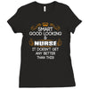Smart Good Looking Nurse Doesnt Get Better Than This Ladies Fitted T-Shirt