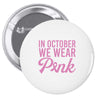 in october we wear pink Pin-back button