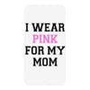 i wear pink for my mom breast cancer iPhoneX
