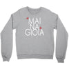 mai na gioia Crewneck Sweatshirt