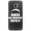 where we droppin' boys Samsung Galaxy S7 Edge Case
