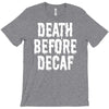 death before decaf T-Shirt