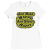 aint mama happy aint nobody happy Ladies Fitted T-Shirt
