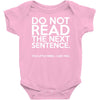 do not read the next sentence funny Baby Onesie